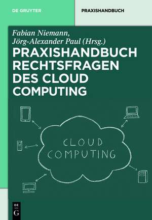 Rechtsfragen des Cloud Computing: Herausforderungen für die unternehmerische Praxis de Fabian Niemann