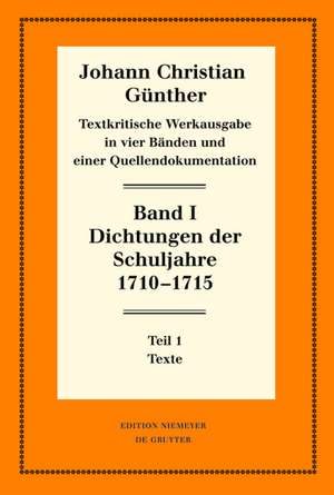 Dichtungen der Schuljahre 1710–1715: 1: Texte. 2: Einführung, Nachweise und Erläuterungen
