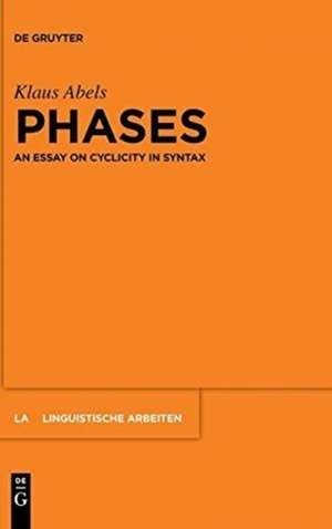 Phases: An essay on cyclicity in syntax de Klaus Abels