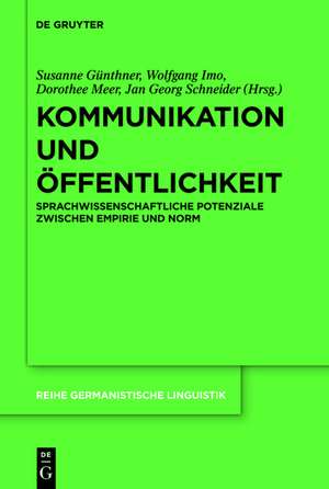 Kommunikation und Öffentlichkeit: Sprachwissenschaftliche Potenziale zwischen Empirie und Norm de Susanne Günthner