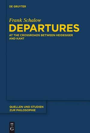 Departures: At the Crossroads between Heidegger and Kant de Frank Schalow