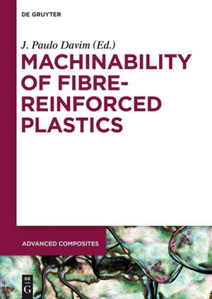 Machinability of Fibre-Reinforced Plastics de J. Paulo Davim