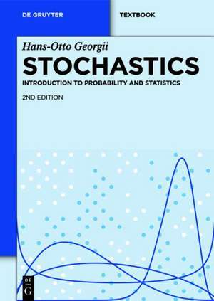 Stochastics: Introduction to Probability and Statistics de Hans-Otto Georgii