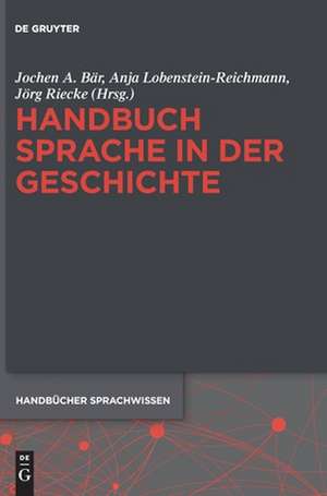 Handbuch Sprache in der Geschichte de Jochen A. Bär