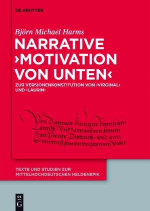 Narrative 'Motivation von unten': Zur Versionenkonstitution von 'Virginal' und 'Laurin' de Björn Michael Harms