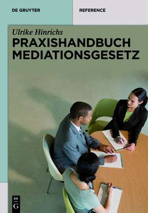 Praxishandbuch Mediationsgesetz de Ulrike Hinrichs