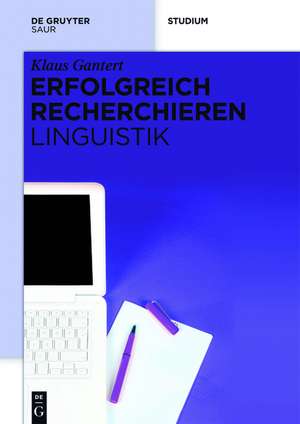 Erfolgreich recherchieren – Linguistik de Klaus Gantert