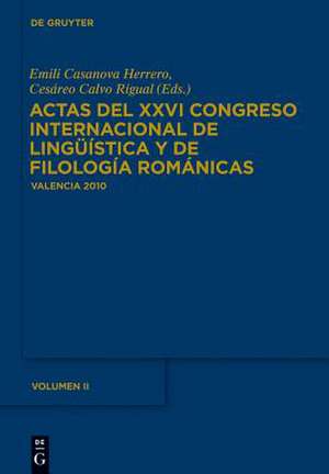 Actas del XXVI Congreso Internacional de Lingüística y de Filología Románicas. Tome II de Emili Casanova Herrero