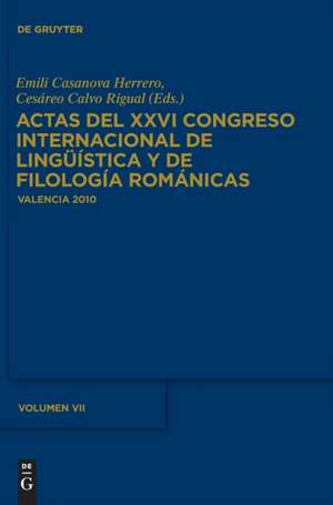 Actas del XXVI Congreso Internacional de Lingüística y de Filología Románicas. Tome VII de Emili Casanova Herrero