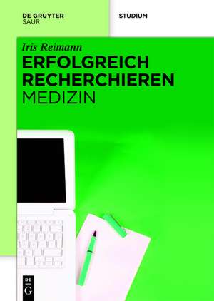 Erfolgreich recherchieren - Medizin de Iris Reimann