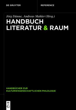 Handbuch Literatur & Raum de Jörg Dünne