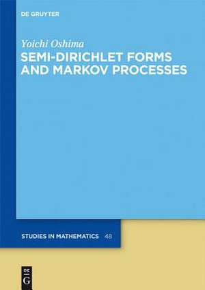 Semi-Dirichlet Forms and Markov Processes de Yoichi Oshima