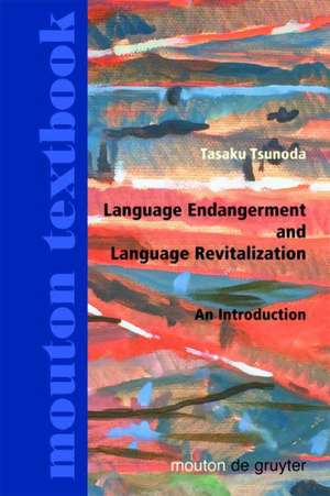 Language Endangerment and Language Revitalization: An Introduction de Tasaku Tsunoda