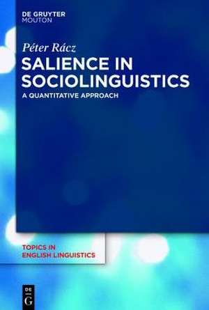 Salience in Sociolinguistics: A Quantitative Approach de Péter Rácz