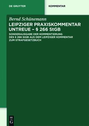 Leipziger Praxiskommentar Untreue - § 266 StGB: Sonderausgabe der Kommentierung des § 266 StGB aus dem Leipziger Kommentar zum Strafgesetzbuch de Bernd Schünemann