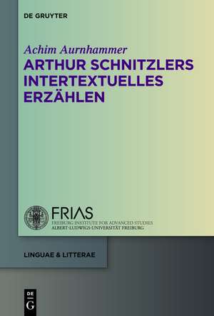 Arthur Schnitzlers intertextuelles Erzählen de Achim Aurnhammer