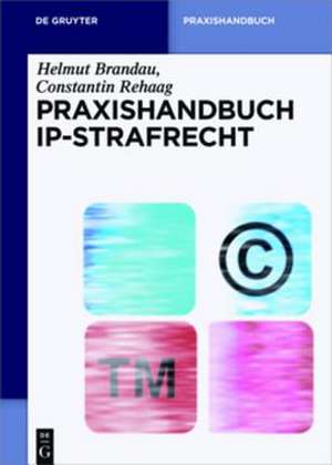 Praxishandbuch IP-Strafrecht de Helmut Brandau