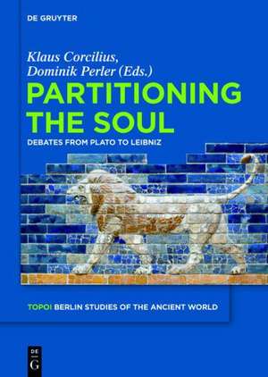 Partitioning the Soul: Debates from Plato to Leibniz de Klaus Corcilius