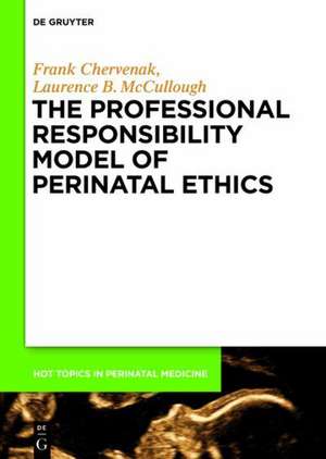 The Professional Responsibility Model of Perinatal Ethics de Frank A. Chervenak