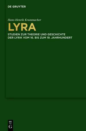 Lyra: Studien zur Theorie und Geschichte der Lyrik vom 16. bis zum 19. Jahrhundert de Hans-Henrik Krummacher