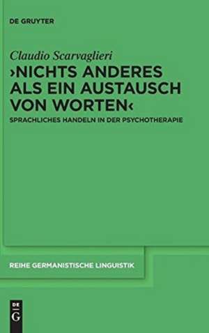 ›Nichts anderes als ein Austausch von Worten‹: Sprachliches Handeln in der Psychotherapie de Claudio Scarvaglieri