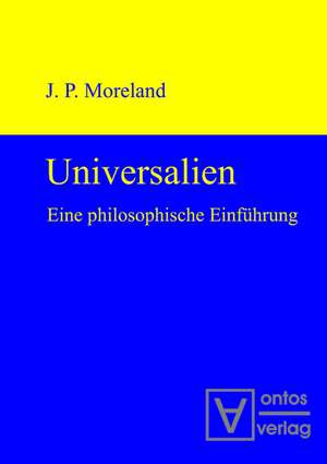 Universalien: Eine philosophische Einführung. Übersetzt von Sebastian Muders de James Moreland