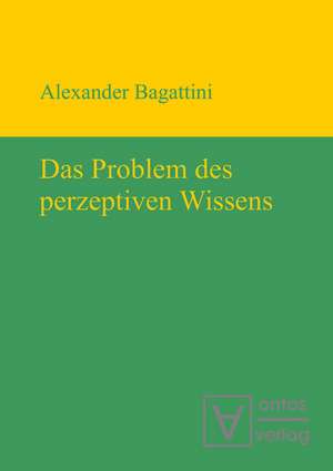 Das Problem des perzeptiven Wissens de Alexander Bagattini