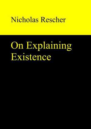 On Explaining Existence de Nicholas Rescher