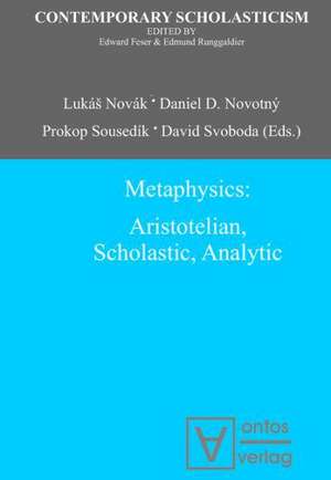 Metaphysics: Aristotelian, Scholastic, Analytic de Lukáš Novák