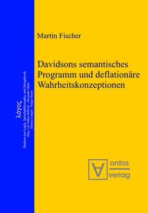 Davidsons semantisches Programm und deflationäre Wahrheitskonzeptionen de Martin Fischer