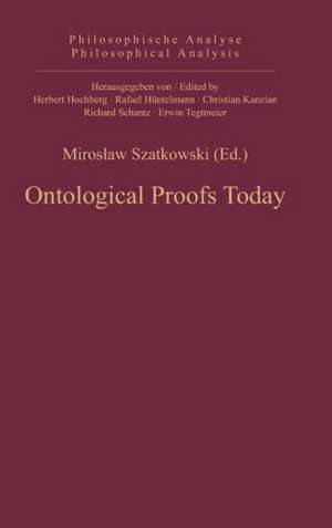 Ontological Proofs Today de Miroslaw Szatkowski