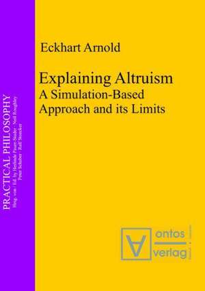 Explaining Altruism: A Simulation-Based Approach and its Limits de Eckhart Arnold