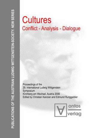 Cultures. Conflict - Analysis - Dialogue: Proceedings of the 29th International Ludwig Wittgenstein-Symposium in Kirchberg, Austria de Christian Kanzian