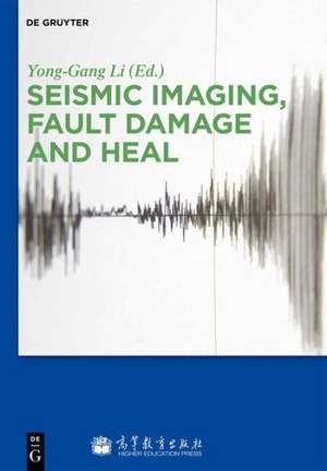 Seismic Imaging, Fault Damage and Heal de Yong-Gang Li