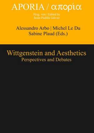 Wittgenstein and Aesthetics: Perspectives and Debates de Alessandro Arbo