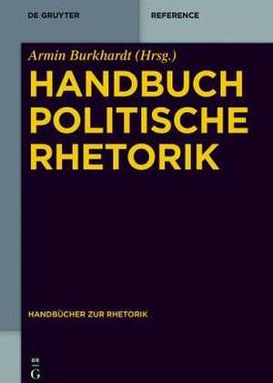 Handbuch Politische Rhetorik de Armin Burkhardt