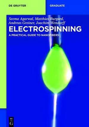 Electrospinning: A Practical Guide to Nanofibers de Seema Agarwal