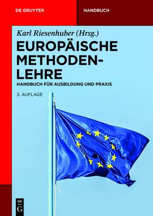 Europäische Methodenlehre: Handbuch für Ausbildung und Praxis de Karl Riesenhuber