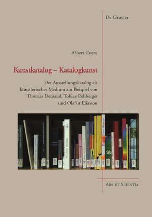 Kunstkatalog – Katalogkunst – Der Ausstellungskatalog als künstlerisches Medium am Beispiel von Thomas Demand, Tobias Rehberger und O de Albert Coers