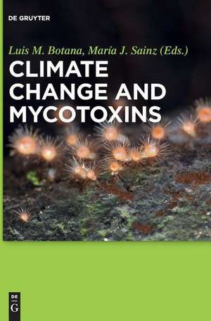 Climate Change and Mycotoxins de Luis M. Botana