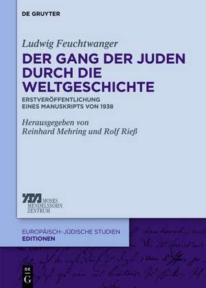 Der Gang der Juden durch die Weltgeschichte: Erstveröffentlichung eines Manuskriptes von 1938 de Ludwig Feuchtwanger