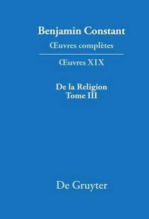 De la Religion, considérée dans sa source, ses formes et ses développements, Tome III de Kurt Kloocke