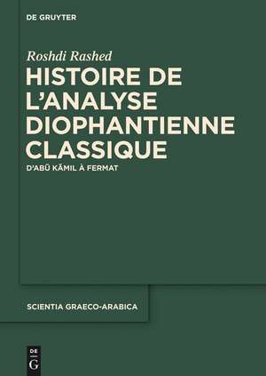 Histoire de l'analyse diophantienne classique: D’Abu Kamil à Fermat de Roshdi Rashed