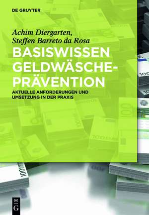 Praxiswissen Geldwäscheprävention: Aktuelle Anforderungen und Umsetzung in der Praxis de Achim Diergarten