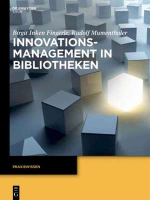 Innovationsmanagement in Bibliotheken de Birgit Inken Fingerle