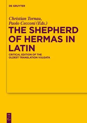 The Shepherd of Hermas in Latin: Critical Edition of the Oldest Translation Vulgata de Christian Tornau