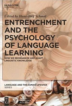 Entrenchment and the Psychology of Language Lear – How We Reorganize and Adapt Linguistic Knowledge de Hans–jörg Schmid