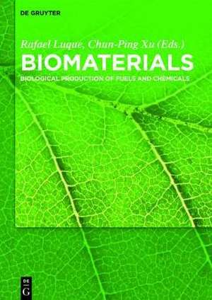 Biomaterials: Biological Production of Fuels and Chemicals de Rafael Luque