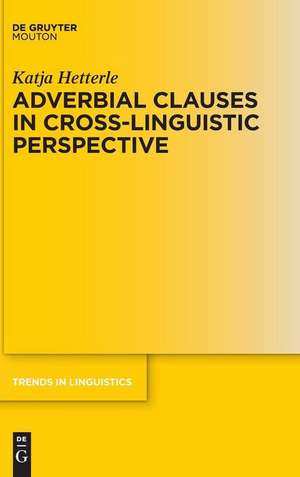 Adverbial Clauses in Cross-Linguistic Perspective de Katja Hetterle