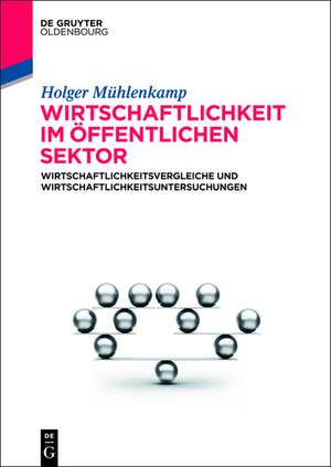 Wirtschaftlichkeit im öffentlichen Sektor: Wirtschaftlichkeitsvergleiche und Wirtschaftlichkeitsuntersuchungen de Holger Mühlenkamp